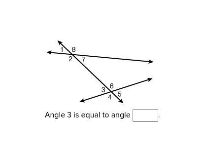 Please Help! Angle 3 is equal to angle __.-example-1