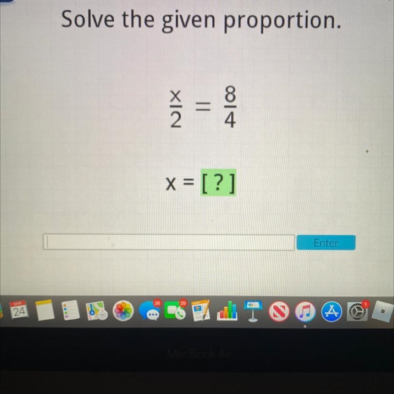 Solve the given proportion. x/2=8/4 x=-example-1