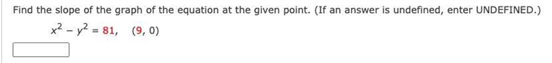 Find the slope of the graph of the equation at the given point. (If an answer is undefined-example-1