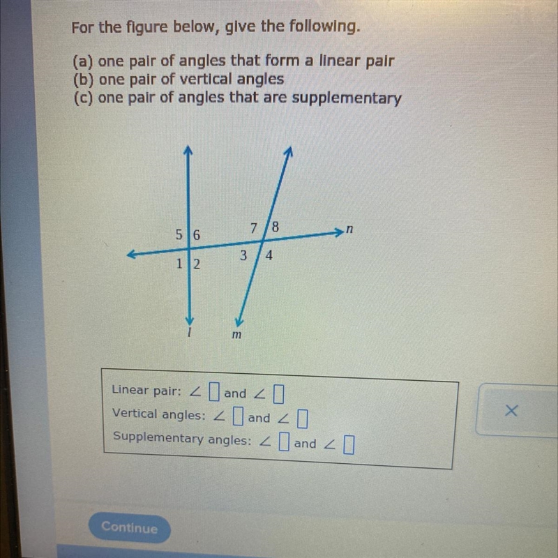 For the figure below, give the following. (a) one pair of angles that form a linear-example-1