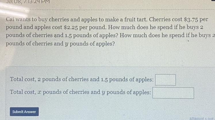 Cai wants to buy cherries and apples to make a fruit tart. Cherries cost $3.75 per-example-1