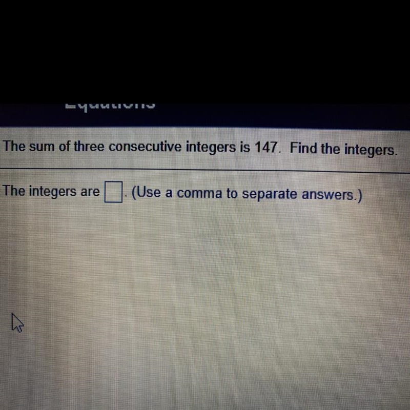 The sum of three consecutive integers is 147. Find the integers. The integers are-example-1