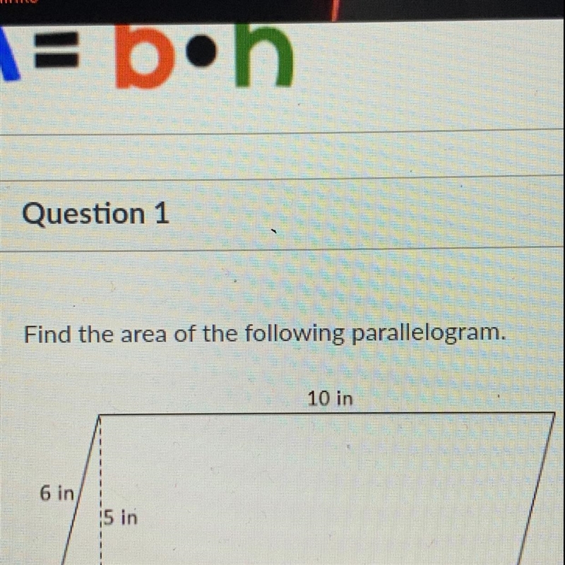 Question 1 Find the area of the following parallelogram. 10 in 6 in Sin-example-1