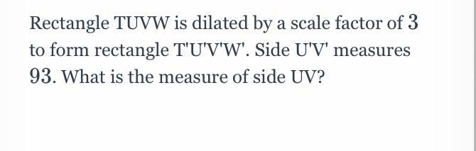 Rectangle TUVW is dilated by a scale factor of 3 3 to form rectangle T'U'V'W'. Side-example-1