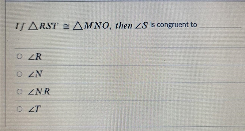 If triangle RST is congruent to triangle MNO, then angle S is congruent to what​-example-1