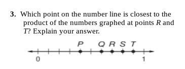 Which point on the number line is closest to the product of the numbers graphed at-example-1