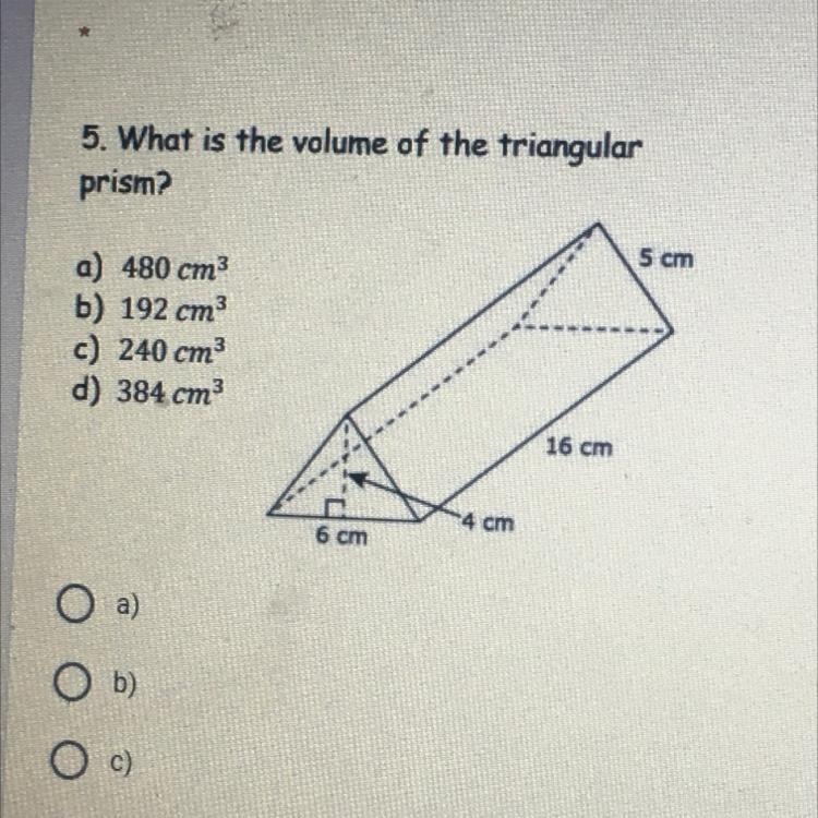 5. What is the volume of the triangular prism? a) 480 cm3 b) 192 cm3 c) 240 cm d) 384 cm-example-1