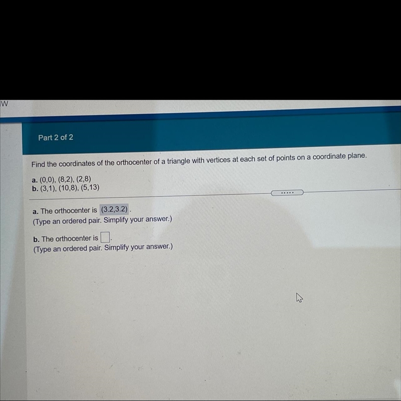 PLEASE HELP ILL GIVE LIKE 60 POINTS Find the coordinates of the orthocenter of a triangle-example-1