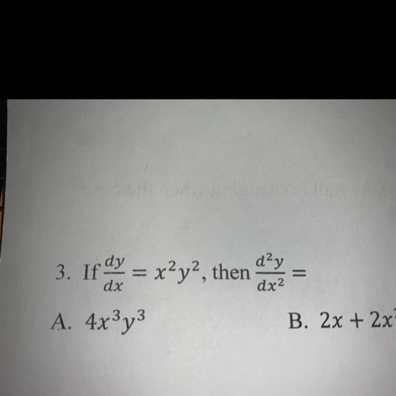 3. If dy = x^2y^2 , then what is d2y/dx2-example-1