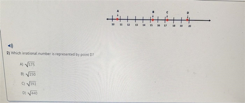 Which irrational number is represented by point D? A) V175 B) V250 ) 1392 D) 440​-example-1