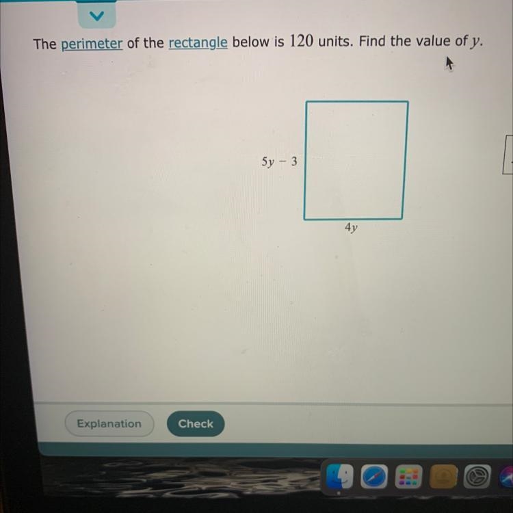 The perimeter of the rectangle below is 120 units. Find the value of y. 5y - 3 4y-example-1