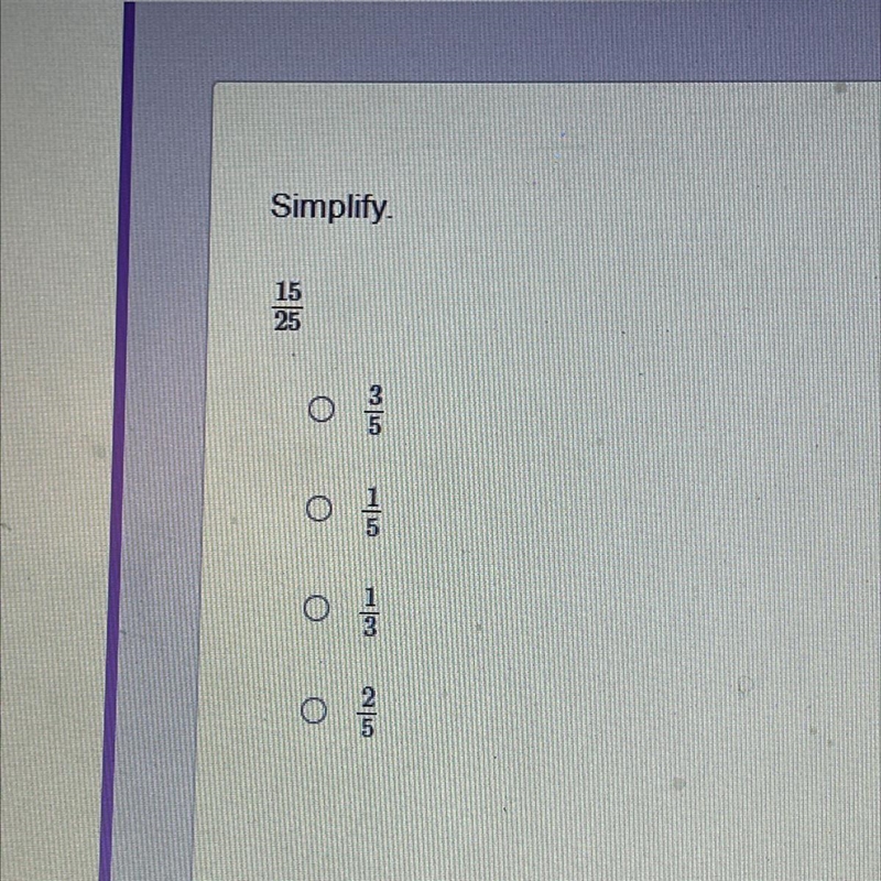 Simplify 15/25 1- 3/5 2-1/5 3-1/3 4/2/5-example-1