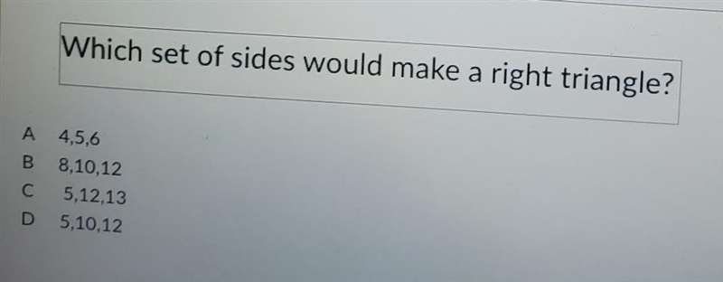 Which set of sides would make a right triangle?​-example-1