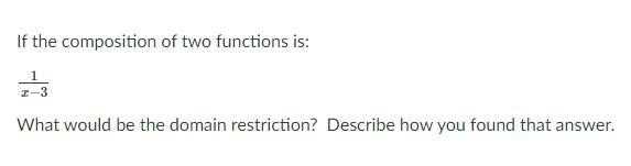 If the composition of two functions is: 1/x−3 What would be the domain restriction-example-1