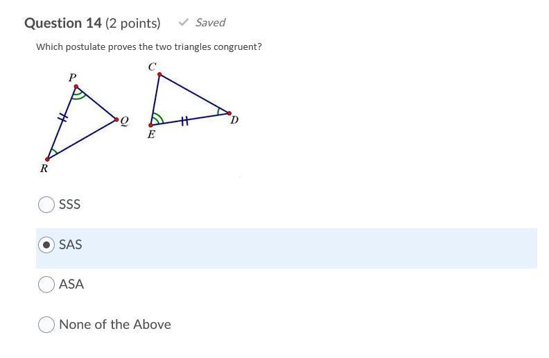 Question 14 (2 points) Which postulate proves the two triangles congruent? Question-example-1