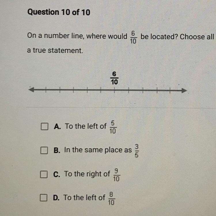 On a number line, where would 6/10 be located? choose all the answers that make a-example-1