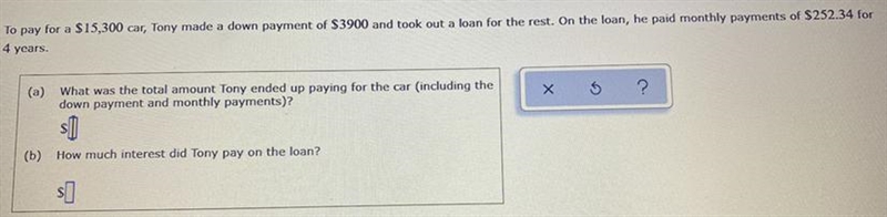 To pay for a 15,300 car, Tony made a down payment of $3900 and took out a loan for-example-1