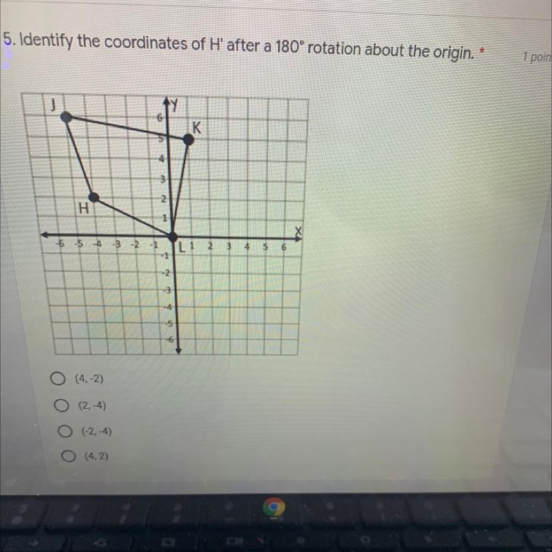 Identify the coordinates of H' after a 180° rotation about the origin.-example-1