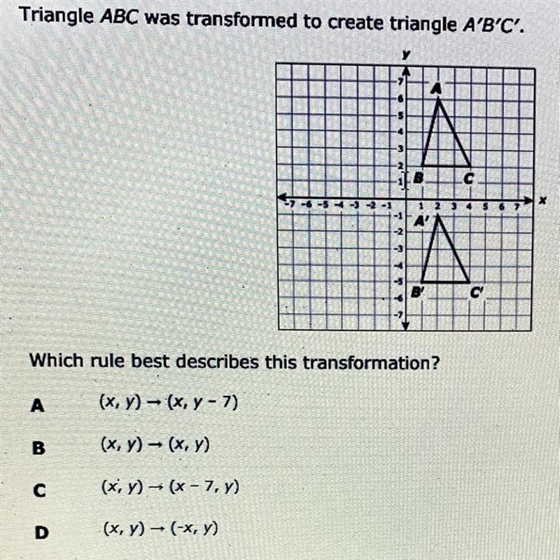 . Triangle ABC was transformed to create triangle A'B'C'. А B с x 3 4 5 67 A AN A-example-1