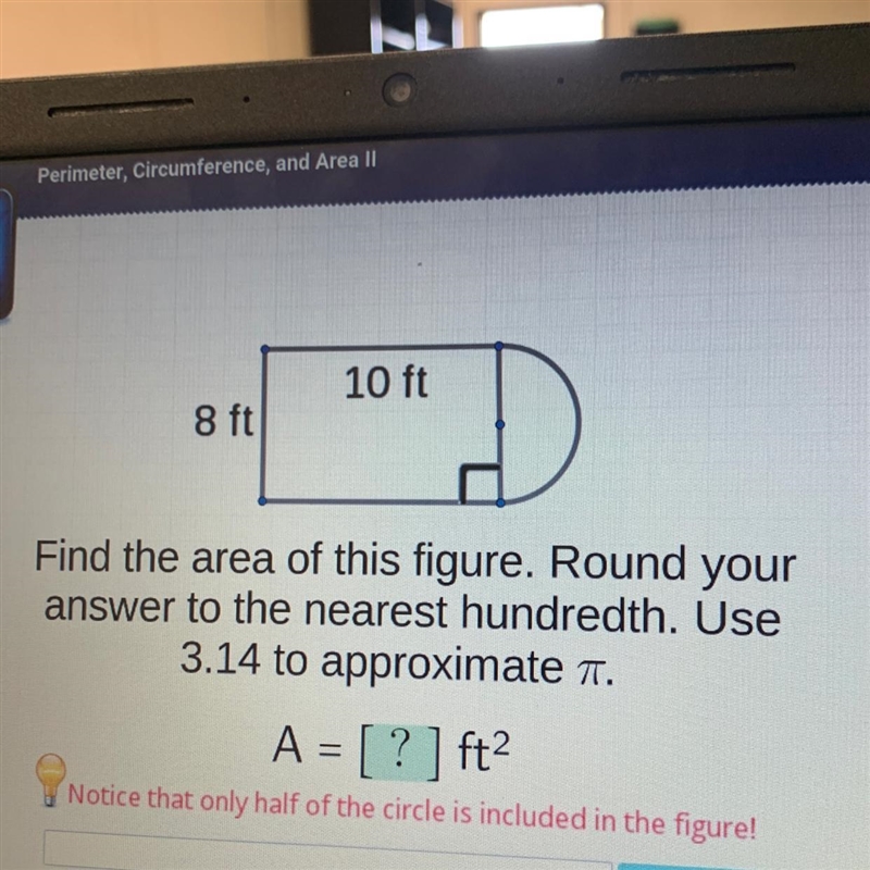 10 ft 8 ft I Find the area of this figure. Round your answer to the nearest hundredth-example-1