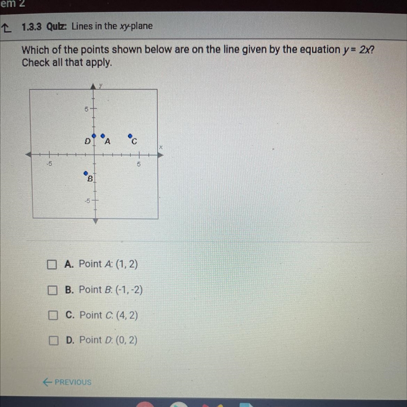 Which of the points shown below are on the line given by the equation y = 2x? Check-example-1