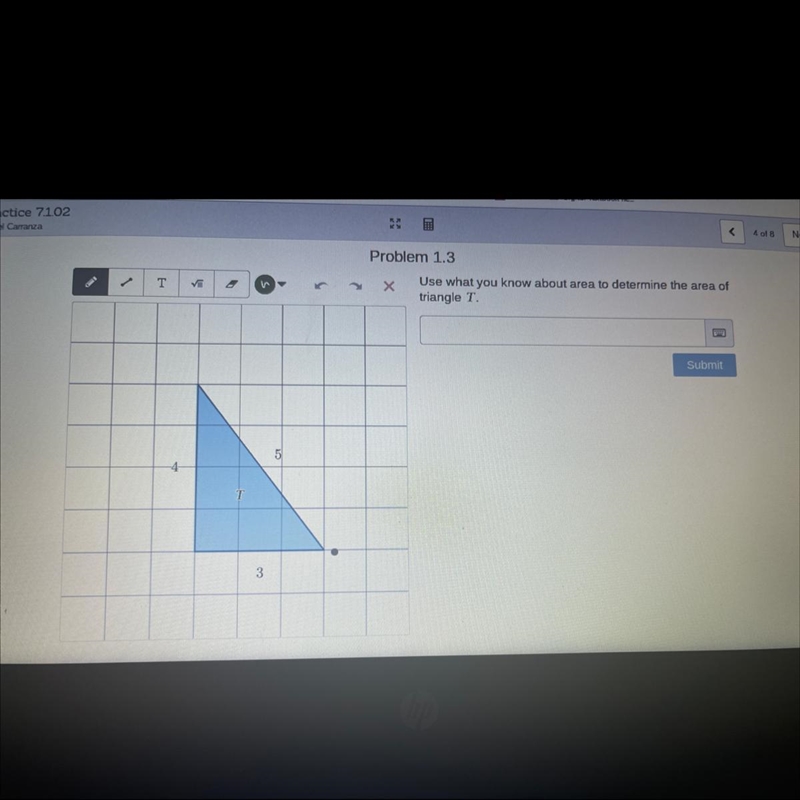 Problem 1.3 T Use what you know about area to determine the area of triangle T Submit-example-1