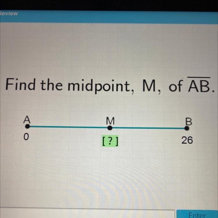 Find the midpoint, M, of AB. A M B 0 [?] 26-example-1