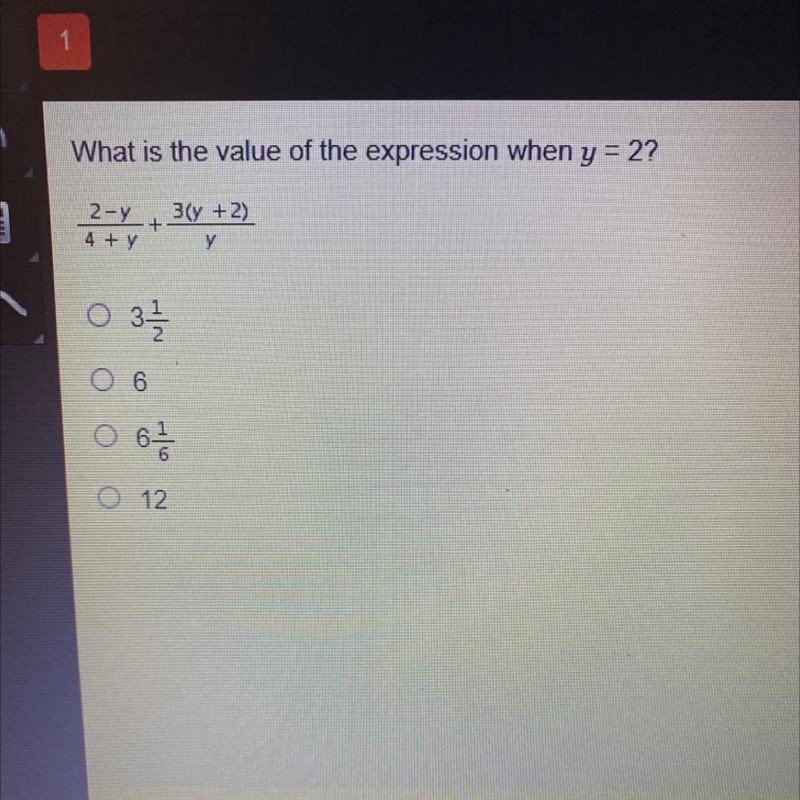 What is the value of the expression when y = 2? 2-y + 3(y + 2) y 4 + y 0 3를 o 6 o-example-1