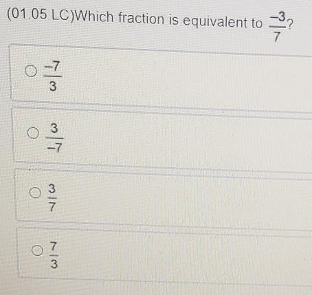 Which fraction is equivalent to -3/7 A: -7/3 B:3/-7 C:3/7 D:7/3​-example-1