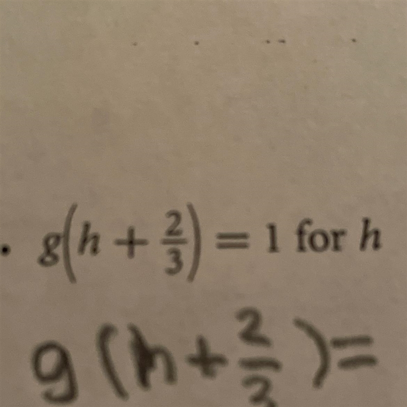 I need help on this problem! g(h+2/3)=1 for h-example-1