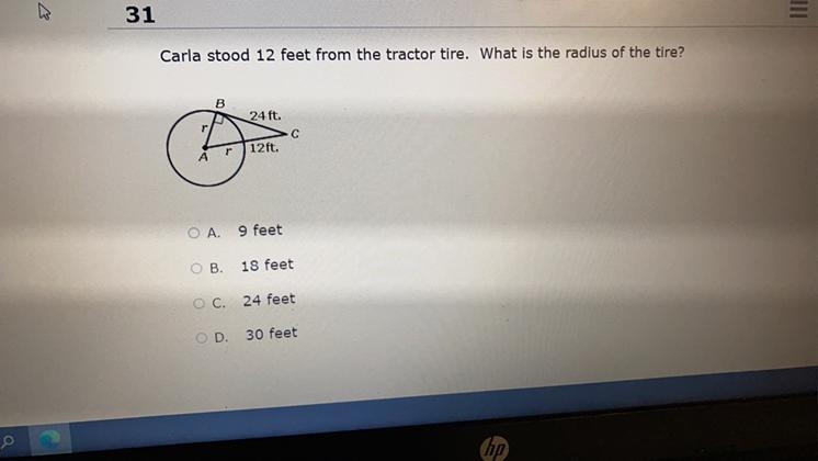 Carla stood 12 feet from the tractor tire. What is the radius of the tire. A. 9 feet-example-1