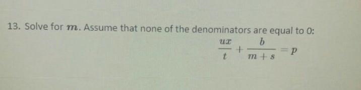 13. Solve for m. Assume that none of the denominatons are equal to 0 Plz help me​-example-1