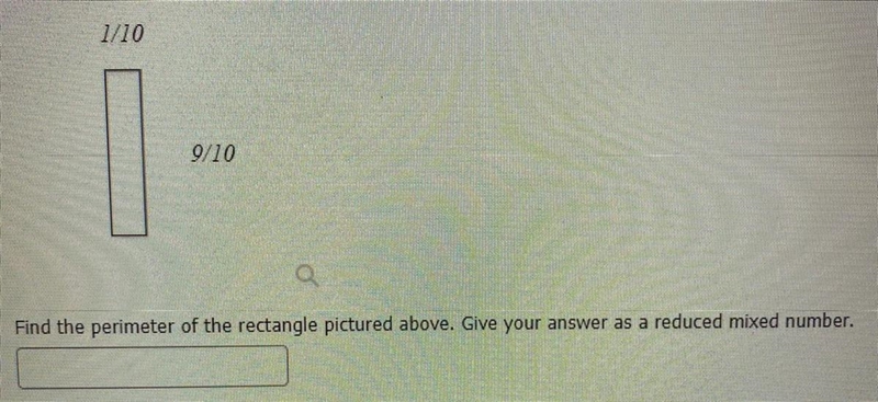 1/10 9/10 Q Find the perimeter of the rectangle pictured above. Give your answer as-example-1