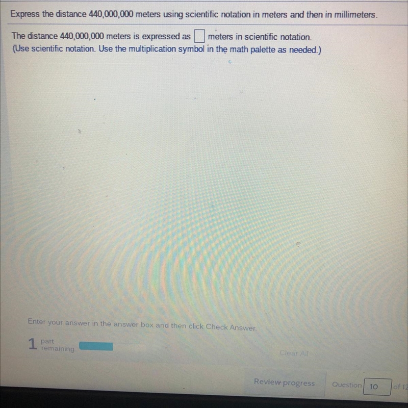 Express the distance 440,000,000 meters using scientific notation in meters and then-example-1