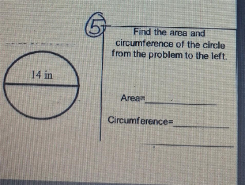 Find the area and circumference of the circle from the problem to the left. h 14 in-example-1