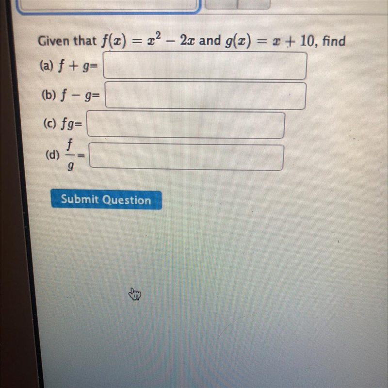 Given that f(x) =x^2-2x and g(x)=x + 10 find A.) f+g = B.) f-g= C.) fg= D.) f/g=-example-1