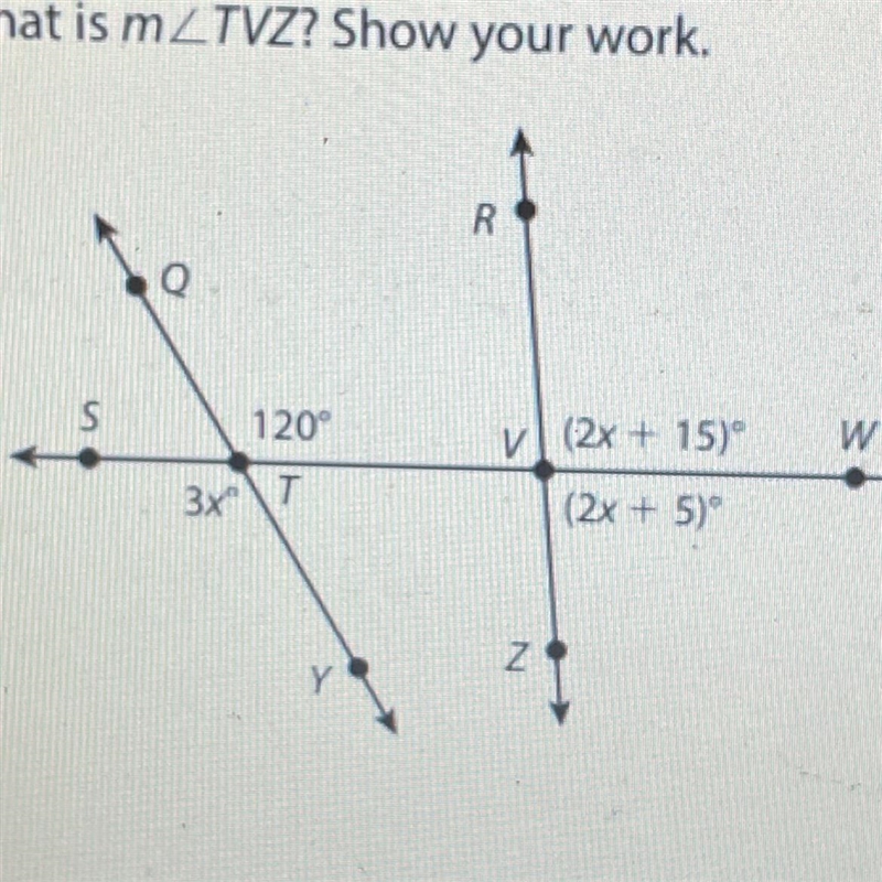 Angle TVZ makes a linear pair with angle ZVW so the measure of angle TVZ plus the-example-1