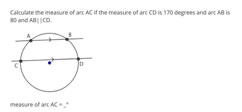 Calculate the measure of arc AC if the measure of arc CD is 170 degrees and arc AB-example-1