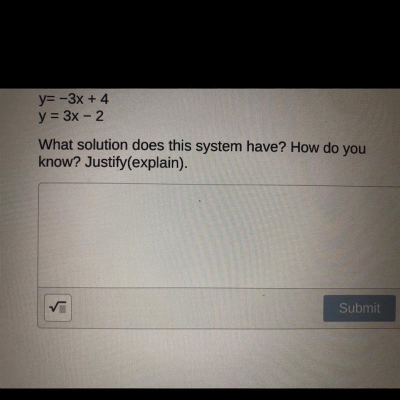 Y=-3x + 4 y = 3x - 2 What solution does this system have? How do you know? Justify-example-1