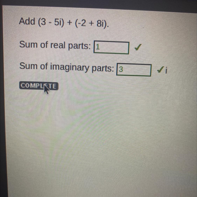 Add (3 - 5i) + (-2 + 8i). Sum of real parts: Sum of imaginary parts: DONE not a question-example-1