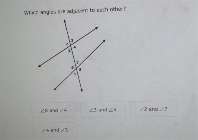 Which angles are adjacent to each other? Angle 8 and Angle 4 Angle 3 and Angle 6 Angle-example-1