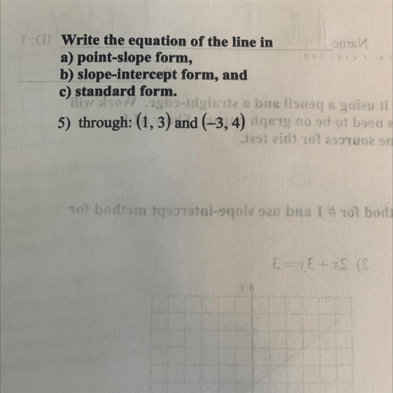 Please help!!! Write the equation of the line in A. Point slope form, B. Slope intercept-example-1