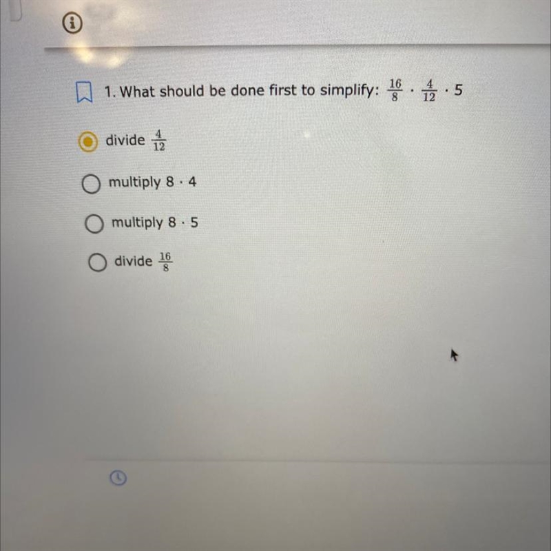 . 5 D 1. What should be done first to simplify: 16.1. divide multiply 8.4 multiply-example-1