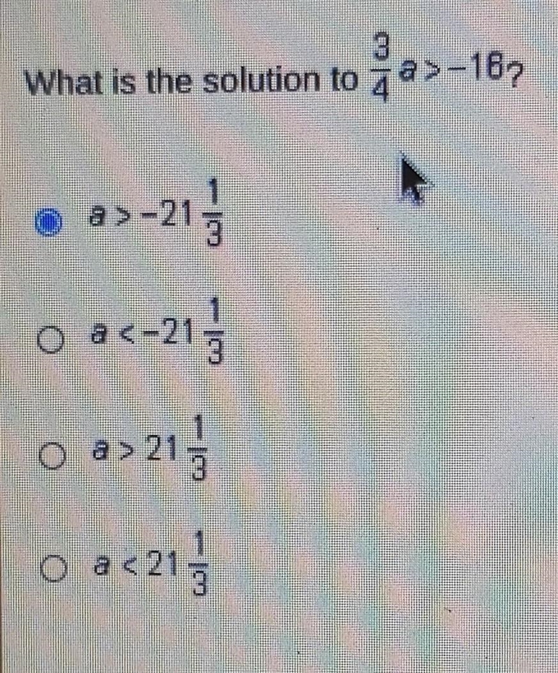 What is the solution to 3/4 a >-16?​-example-1