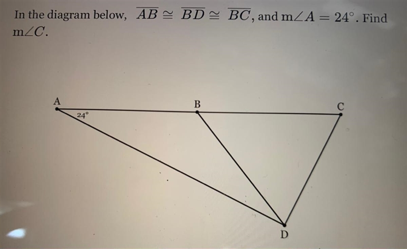 In the diagram below, AB = BD = BC, and mZA = 24°. Find mZC.-example-1