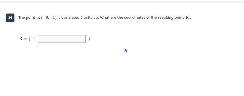 The point K(−6,−1) is translated 5 units up. What are the coordinates of the resulting-example-1