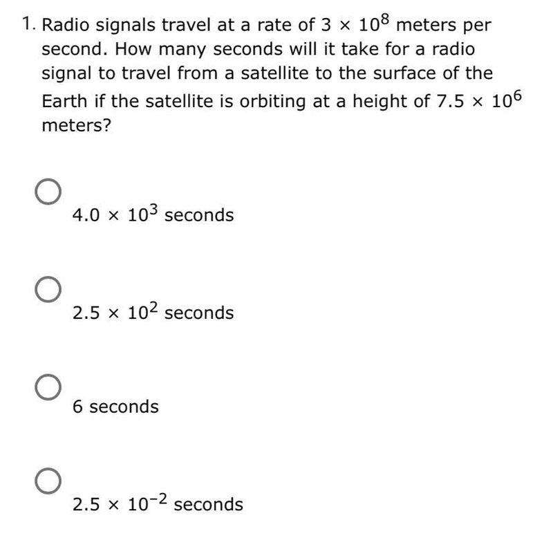 Radio signals travel at a rate of 3 × 10^8meters per second. How many seconds will-example-1