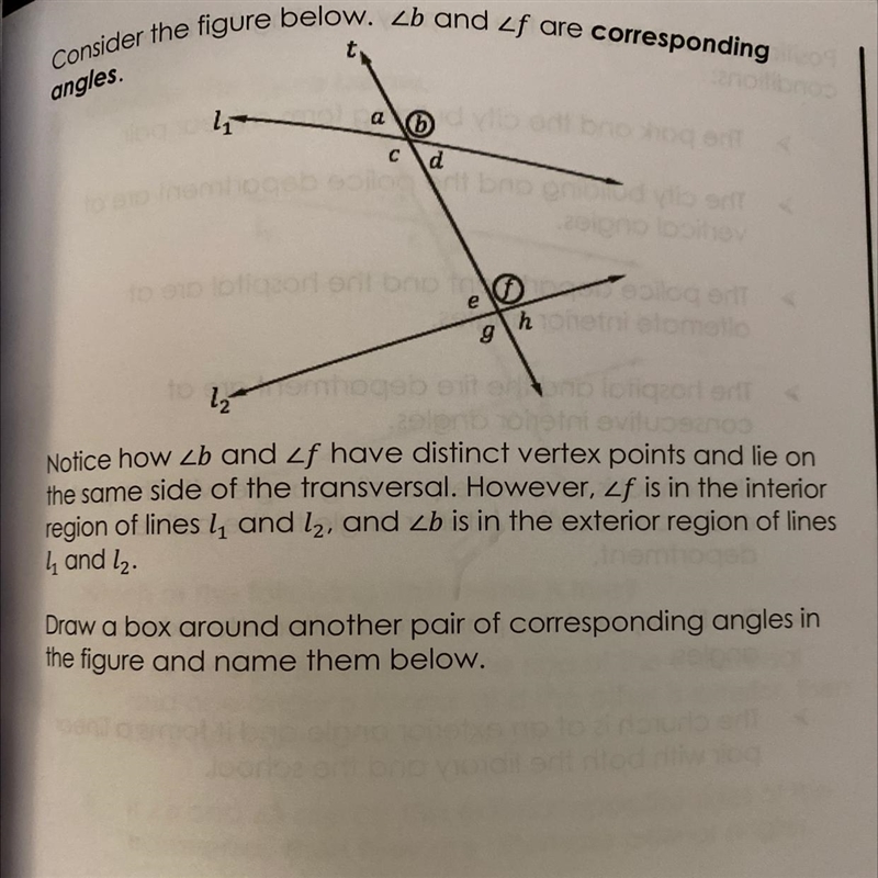 Consider the figure below. Angle b and angle f are corresponding angles. Notice how-example-1