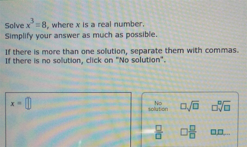 3 Solve xº= 8, where x is a real number. Simplify your answer as much as possible-example-1