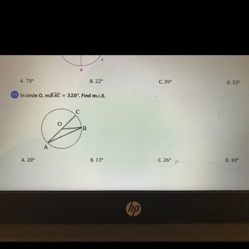 11 In circle o, mBAC = 320°. Find mzA. С B A B. 13° A. 20° C. 26° D. 10°-example-1